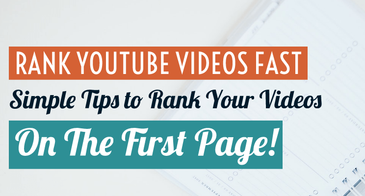 Rank Youtube Videos Fast – Simple Tips To Rank On First Page