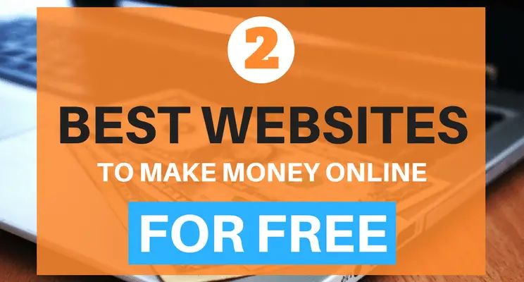 2 Best Websites To Make Money Online For Free ($300/mo ...