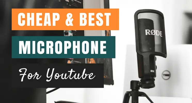 Top 3 Cheap & Best Microphone For YouTube (Bang For Your Bucks)