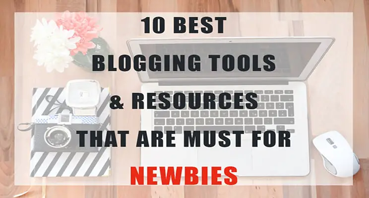 Best blogging tools and resources for newbies