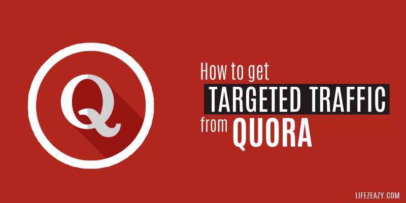 How To Get Targeted Traffic from Quora in Just 6 Steps