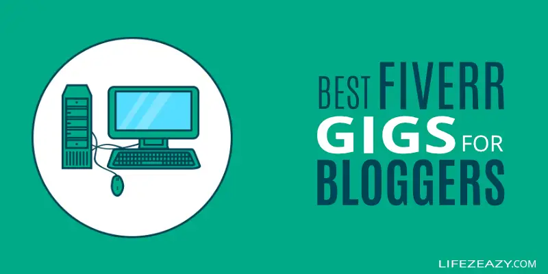 13 Best Fiverr Gigs For Blogging To Save Time & Energy