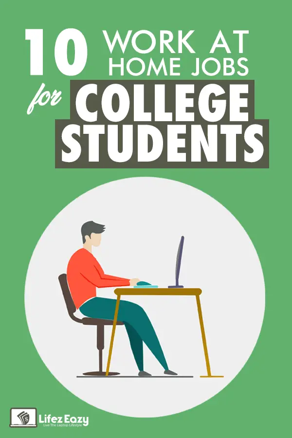 10 Work From Home Jobs For College Students To Make Bucks Lifez Eazy
