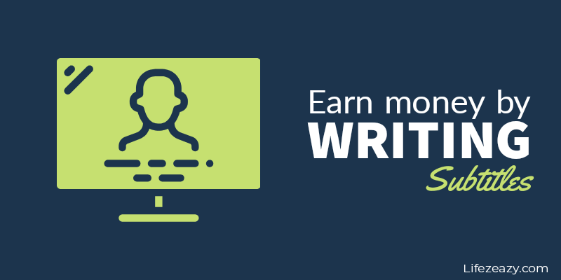 Earn Money By Writing Subtitles – A RoadMap Guide To Get Started