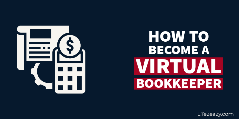 How to Become a Virtual Bookkeeper – 5 IMPORTANT Steps To Follow